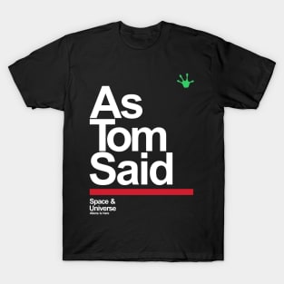 as tom said T-Shirt